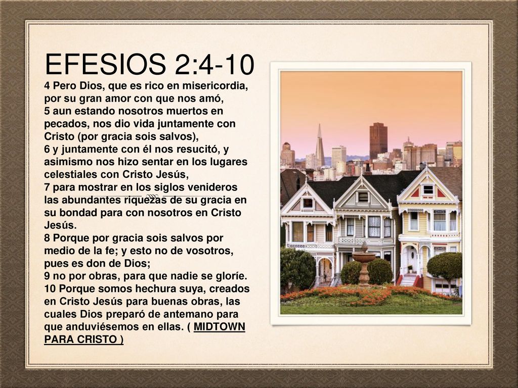 EFESIOS 2: Pero Dios, que es rico en misericordia, por su gran amor con que nos amó,