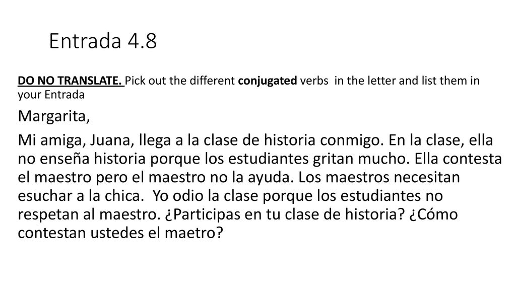 Entrada 4.8 DO NO TRANSLATE. Pick out the different conjugated verbs in the letter and list them in your Entrada.