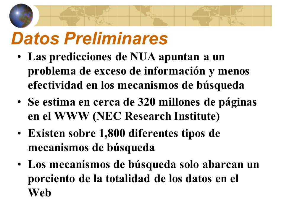 Datos Preliminares Las predicciones de NUA apuntan a un problema de exceso de información y menos efectividad en los mecanismos de búsqueda.
