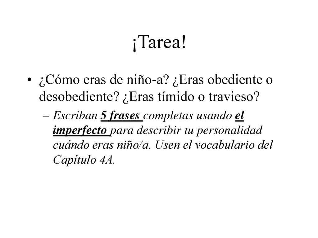 ¡Tarea! ¿Cómo eras de niño-a ¿Eras obediente o desobediente ¿Eras tímido o travieso