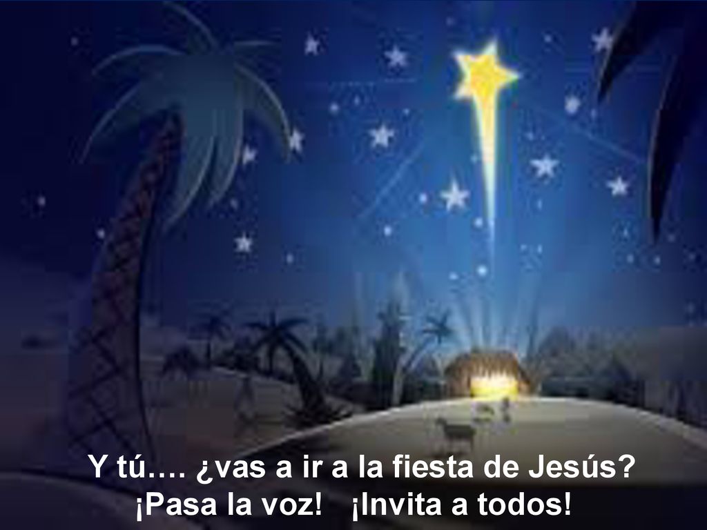 Y tú…. ¿vas a ir a la fiesta de Jesús ¡Pasa la voz! ¡Invita a todos!