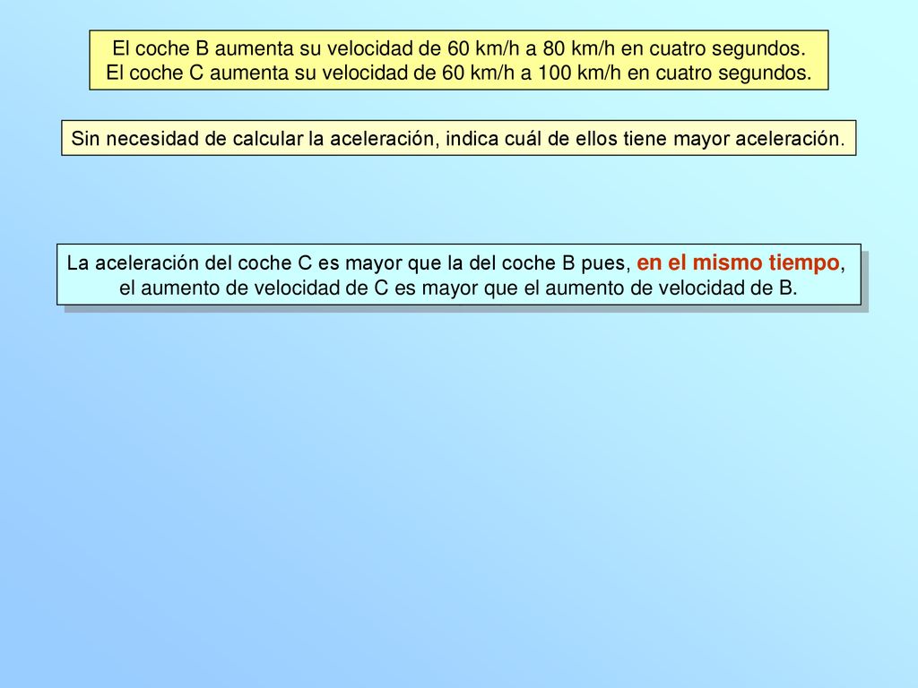 El coche B aumenta su velocidad de 60 km/h a 80 km/h en cuatro segundos.