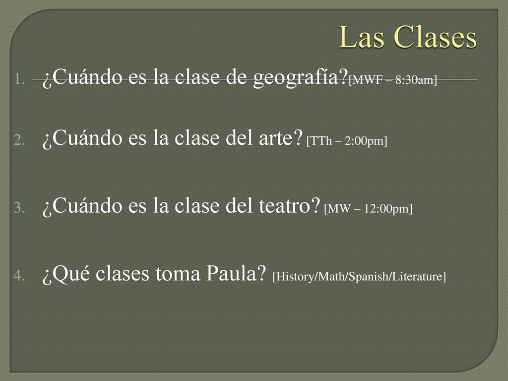 Las Clases ¿Cuándo es la clase de geografía [MWF – 8:30am]