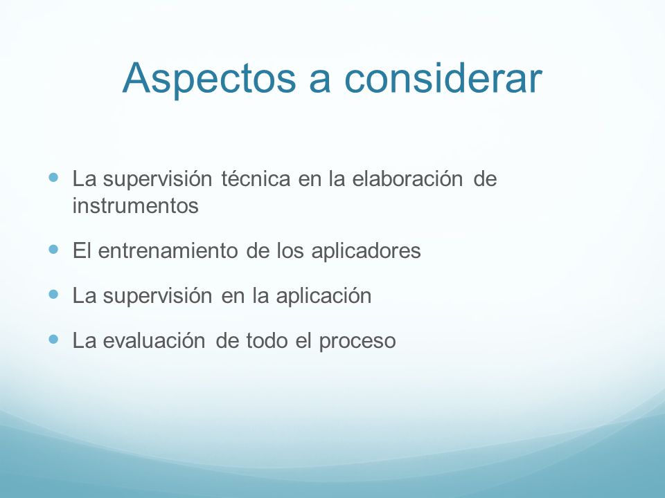 Aspectos a considerar La supervisión técnica en la elaboración de instrumentos. El entrenamiento de los aplicadores.
