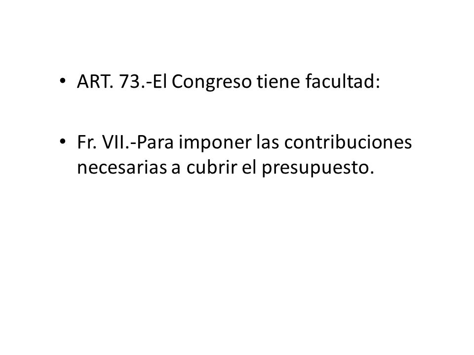 ART. 73.-El Congreso tiene facultad: