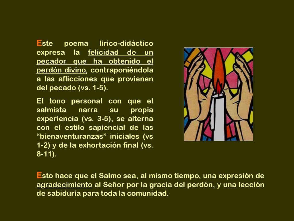 Este poema lírico-didáctico expresa la felicidad de un pecador que ha obtenido el perdón divino, contraponiéndola a las aflicciones que provienen del pecado (vs. 1-5).