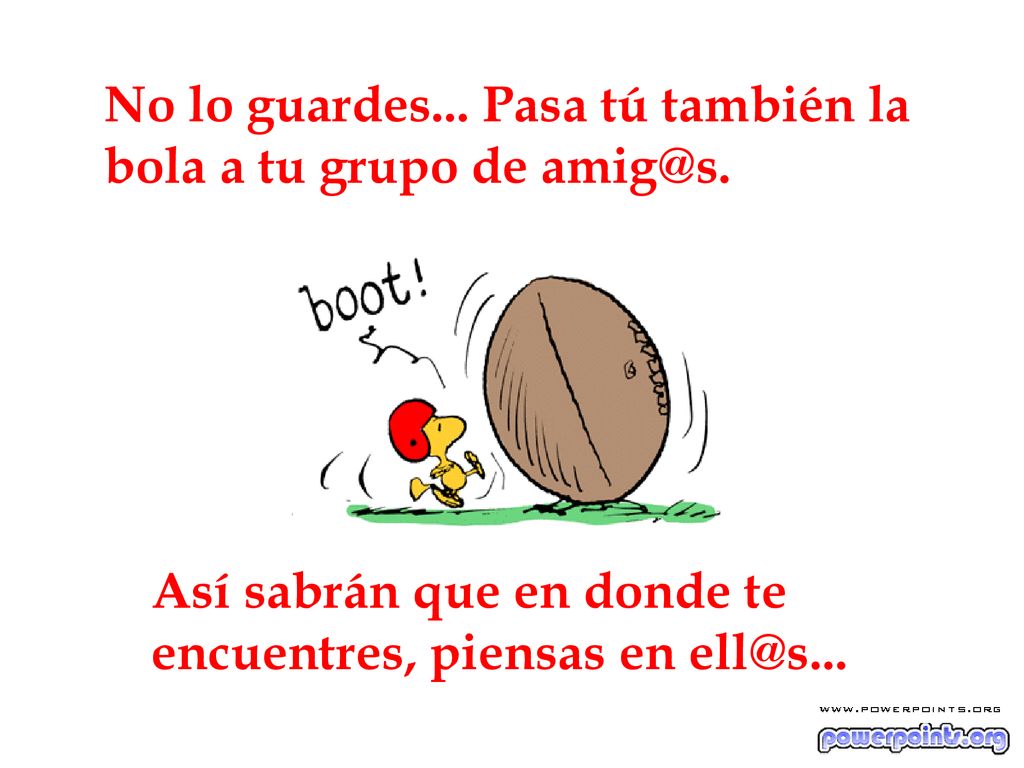 No lo guardes... Pasa tú también la bola a tu grupo de