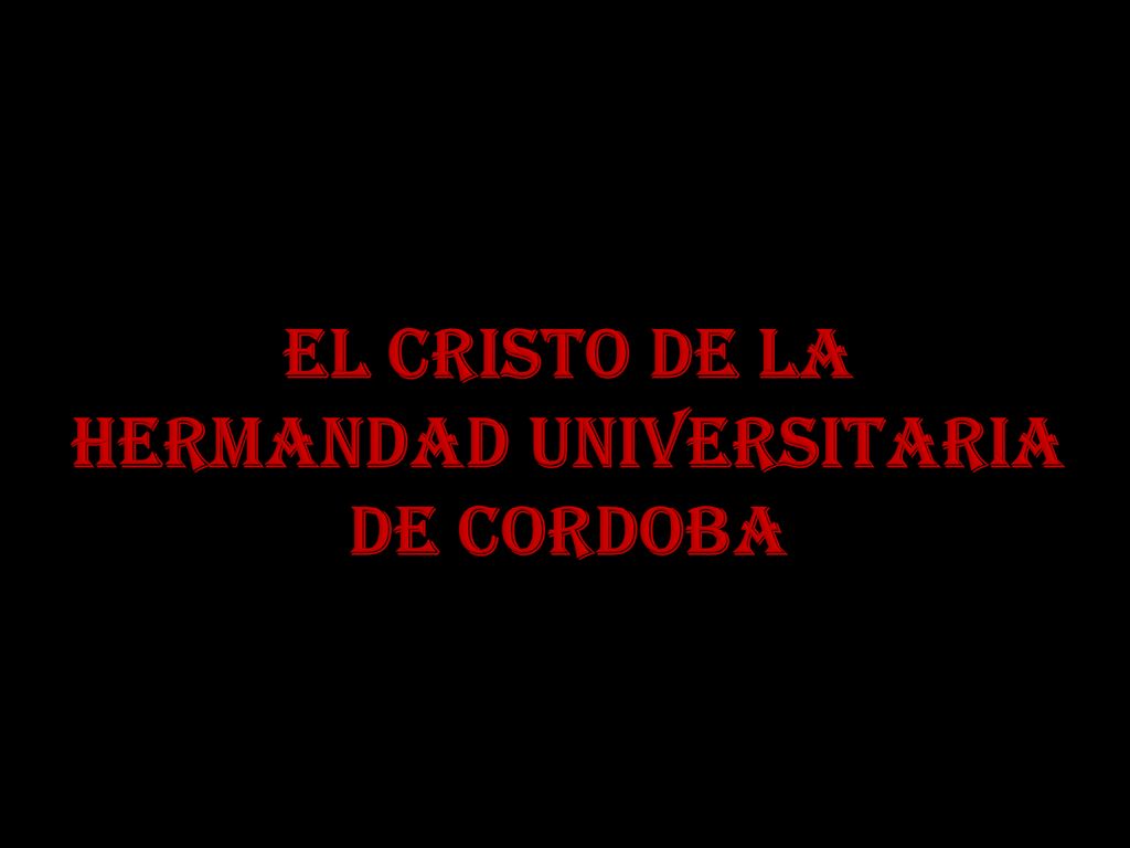 EL CRISTO DE LA HERMANDAD UNIVERSITARIA DE CORDOBA