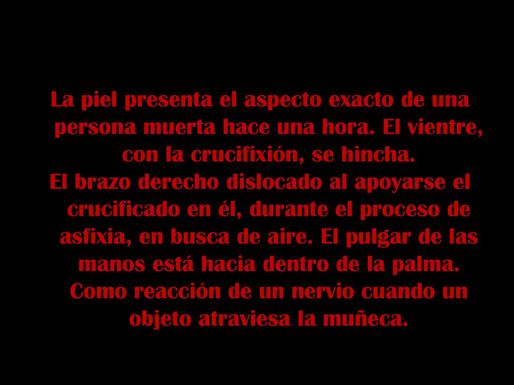 La piel presenta el aspecto exacto de una persona muerta hace una hora