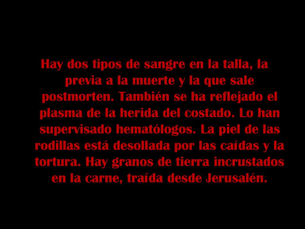 Hay dos tipos de sangre en la talla, la previa a la muerte y la que sale postmorten.