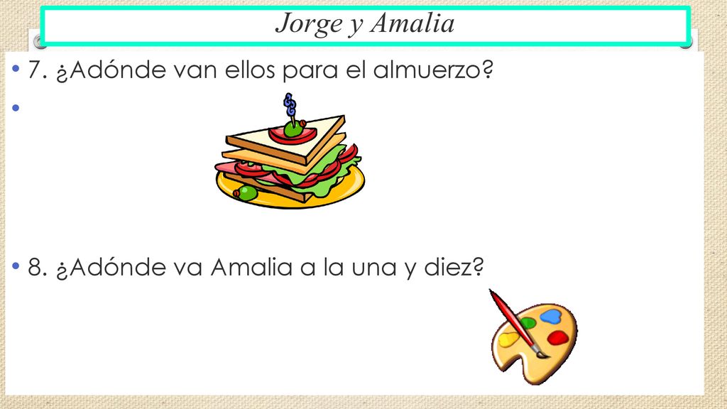 Jorge y Amalia 7. ¿Adónde van ellos para el almuerzo
