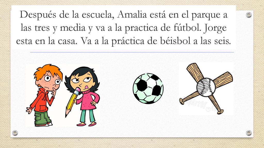 Después de la escuela, Amalia está en el parque a las tres y media y va a la practica de fútbol.