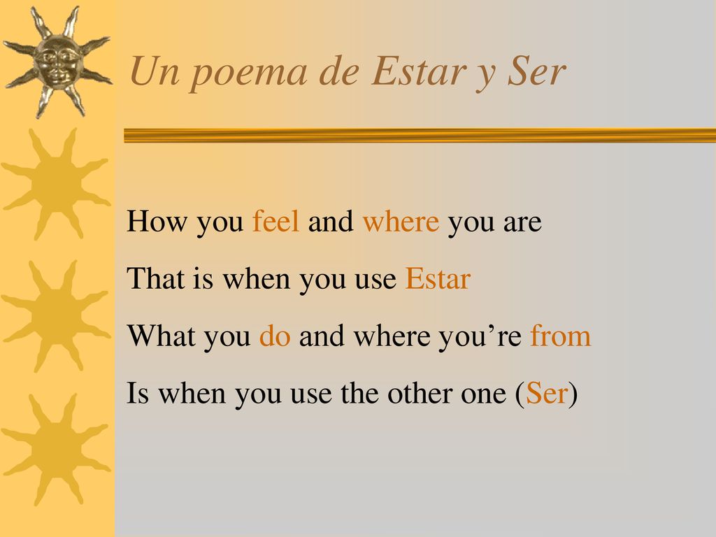 Un poema de Estar y Ser How you feel and where you are