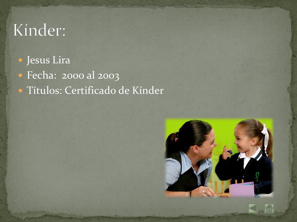 Kínder: Jesus Lira Fecha: 2000 al 2003 Títulos: Certificado de Kínder