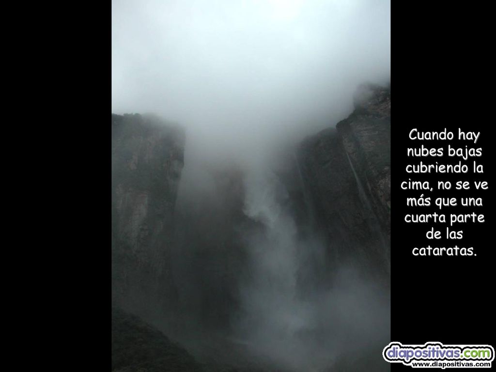 Cuando hay nubes bajas cubriendo la cima, no se ve más que una cuarta parte de las cataratas.