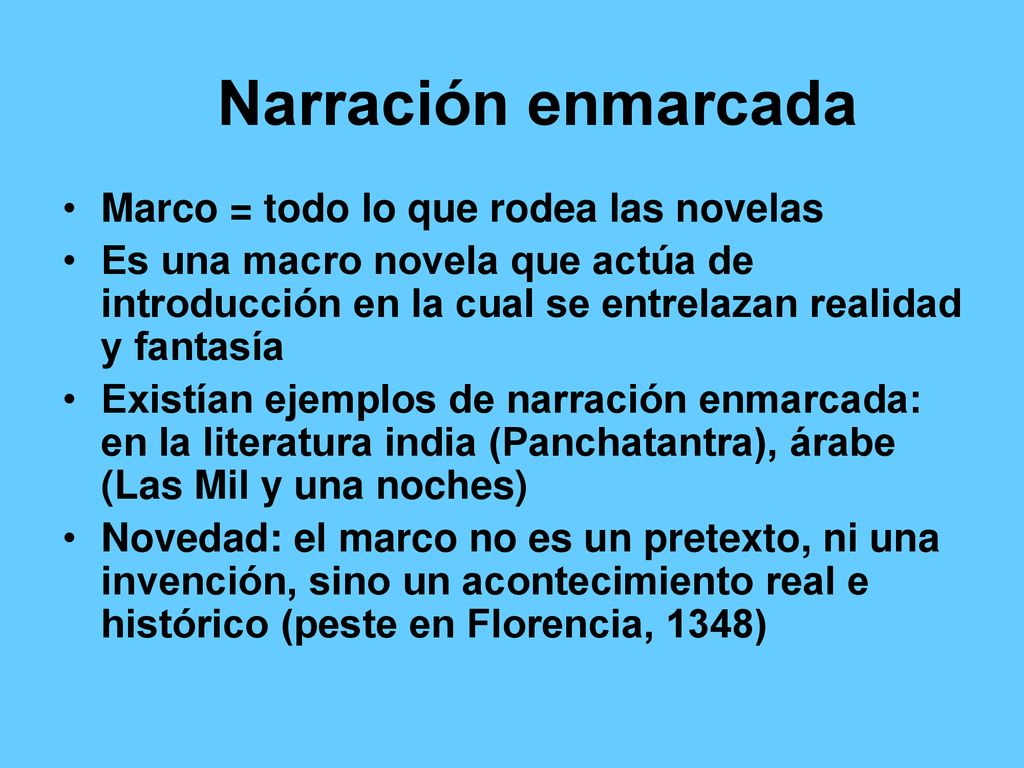 Narración enmarcada Marco = todo lo que rodea las novelas