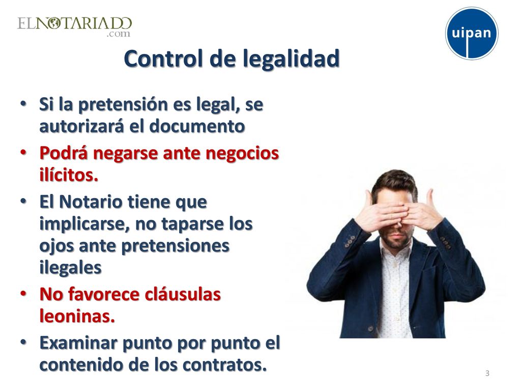 Control de legalidad Si la pretensión es legal, se autorizará el documento. Podrá negarse ante negocios ilícitos.
