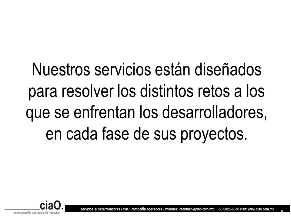 Nuestros servicios están diseñados para resolver los distintos retos a los que se enfrentan los desarrolladores, en cada fase de sus proyectos.