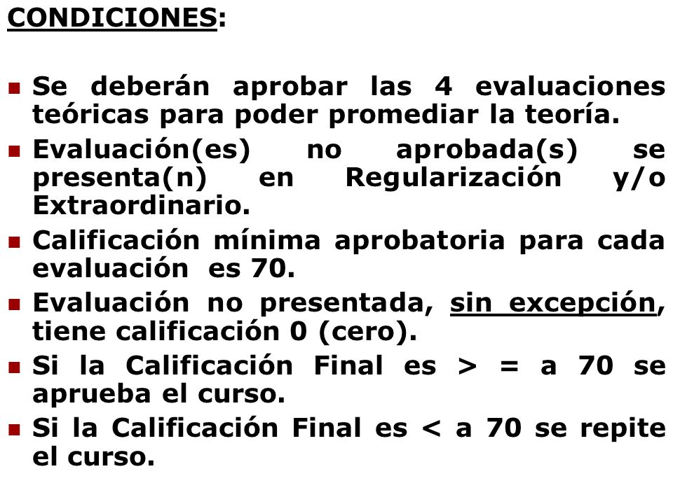 CONDICIONES: Se deberán aprobar las 4 evaluaciones teóricas para poder promediar la teoría.