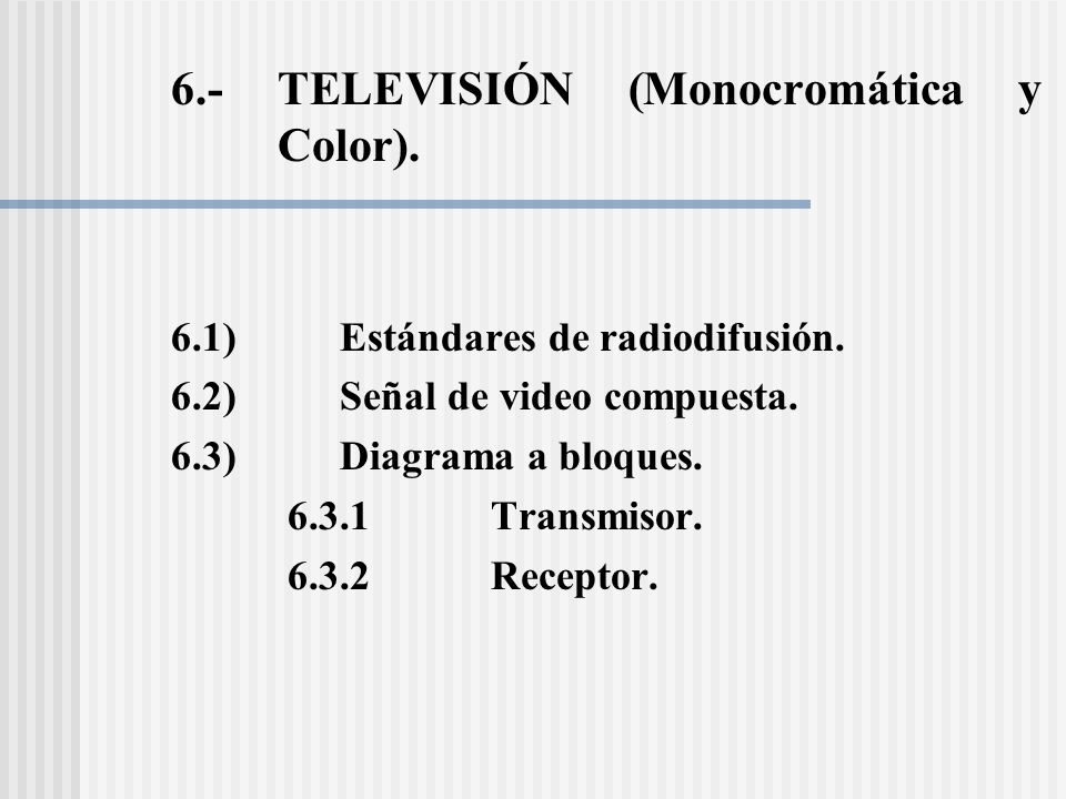 6.- TELEVISIÓN (Monocromática y Color).