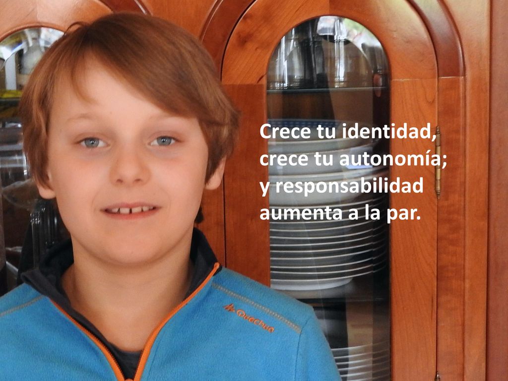 Crece tu identidad, crece tu autonomía; y responsabilidad aumenta a la par.