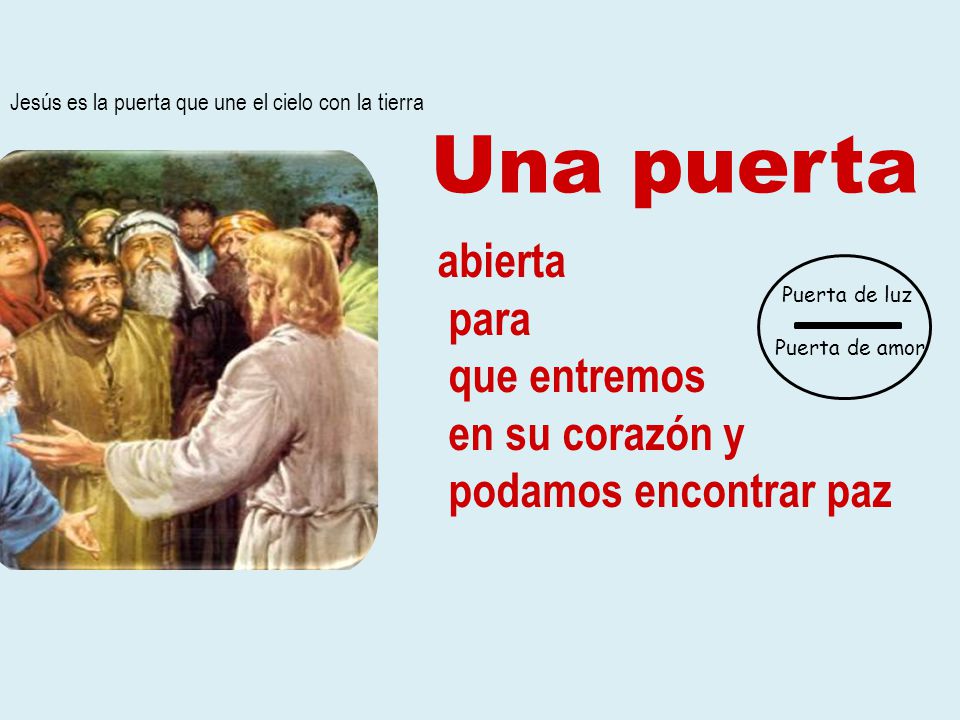 Una puerta abierta para que entremos en su corazón y