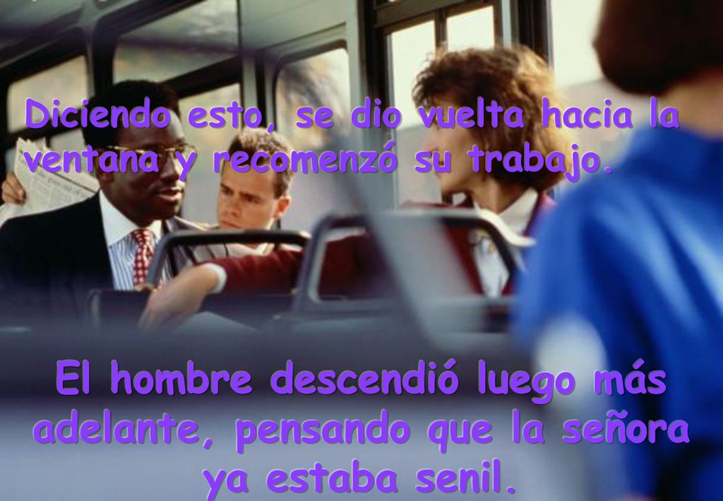 Diciendo esto, se dio vuelta hacia la ventana y recomenzó su trabajo.