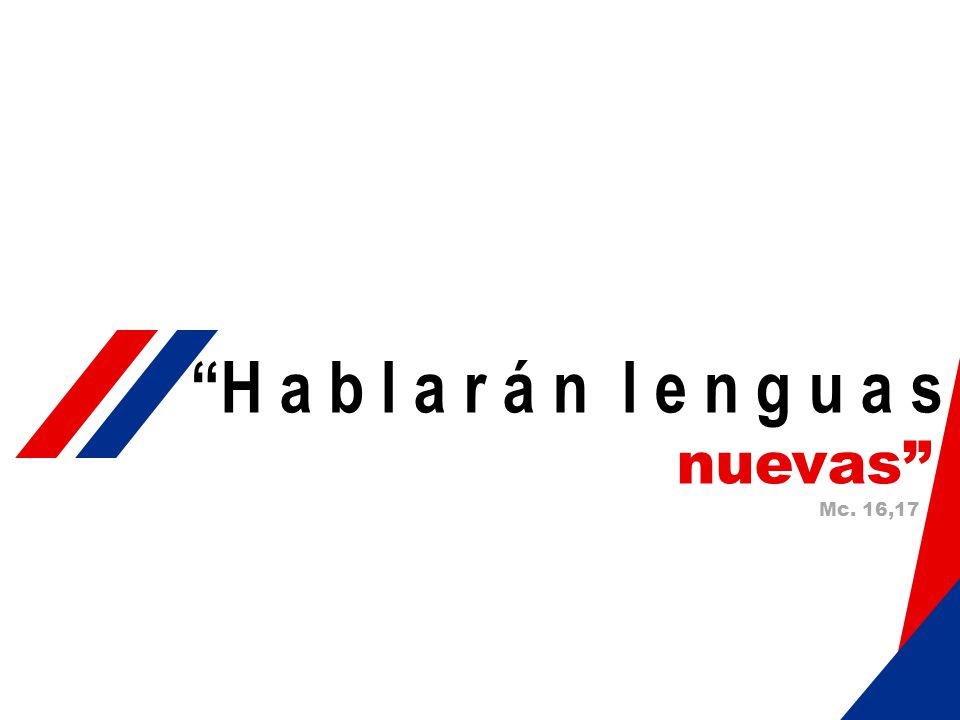 H a b l a r á n l e n g u a s nuevas Mc. 16,17