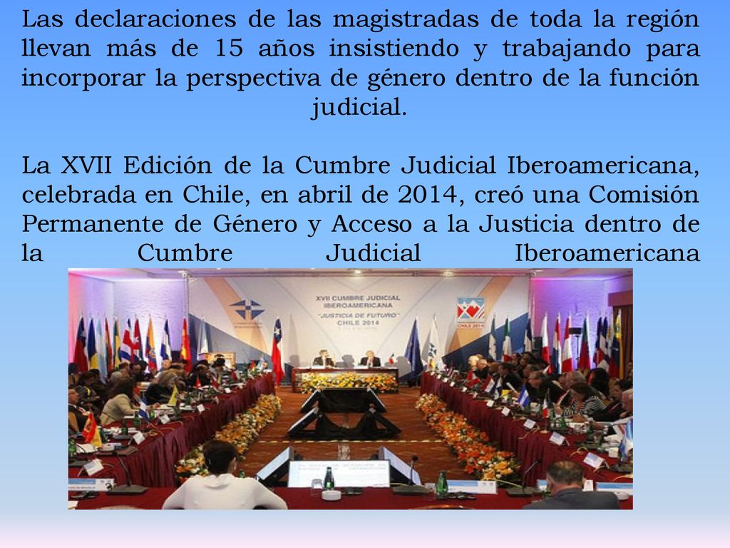 Las declaraciones de las magistradas de toda la región llevan más de 15 años insistiendo y trabajando para incorporar la perspectiva de género dentro de la función judicial.