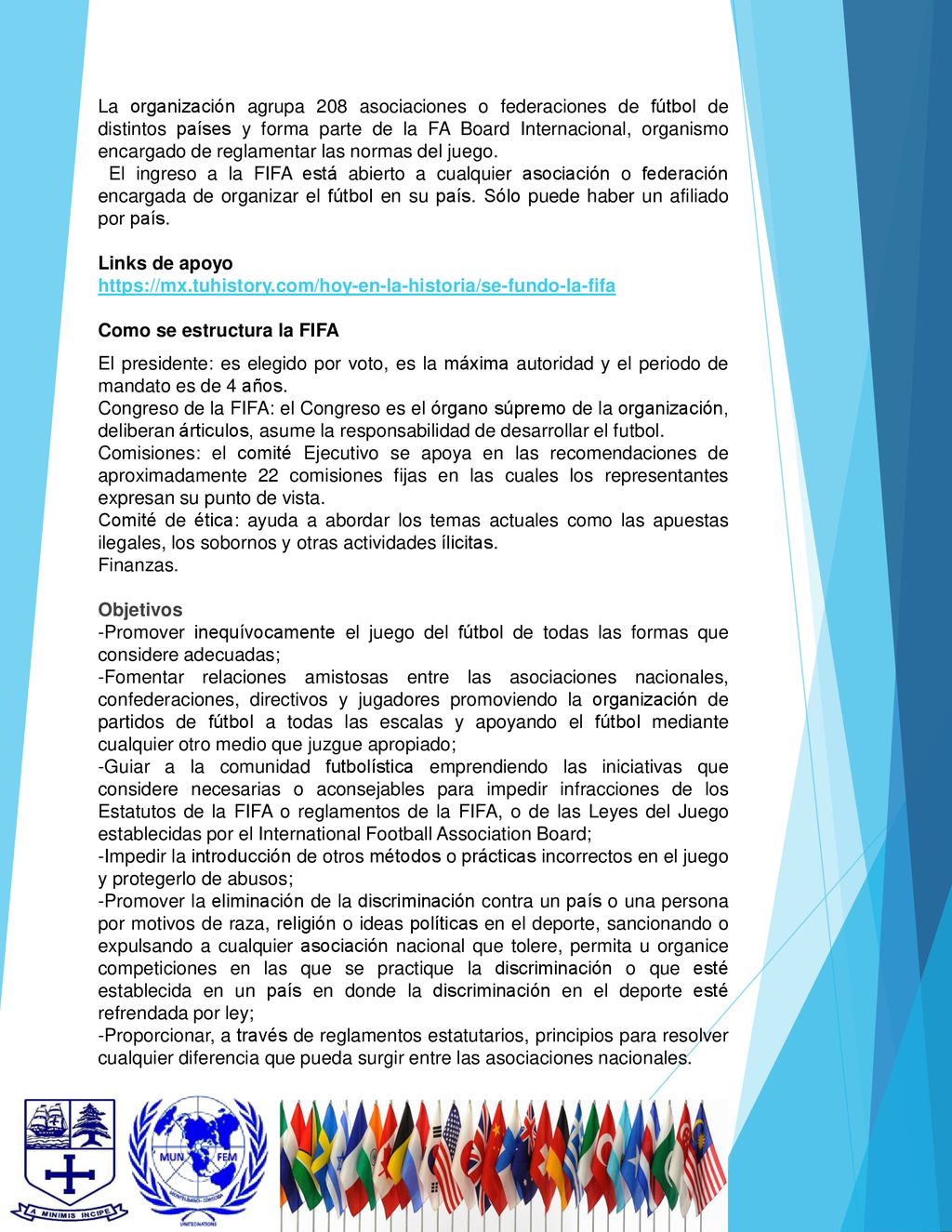 La organización agrupa 208 asociaciones o federaciones de fútbol de distintos países y forma parte de la FA Board Internacional, organismo encargado de reglamentar las normas del juego.