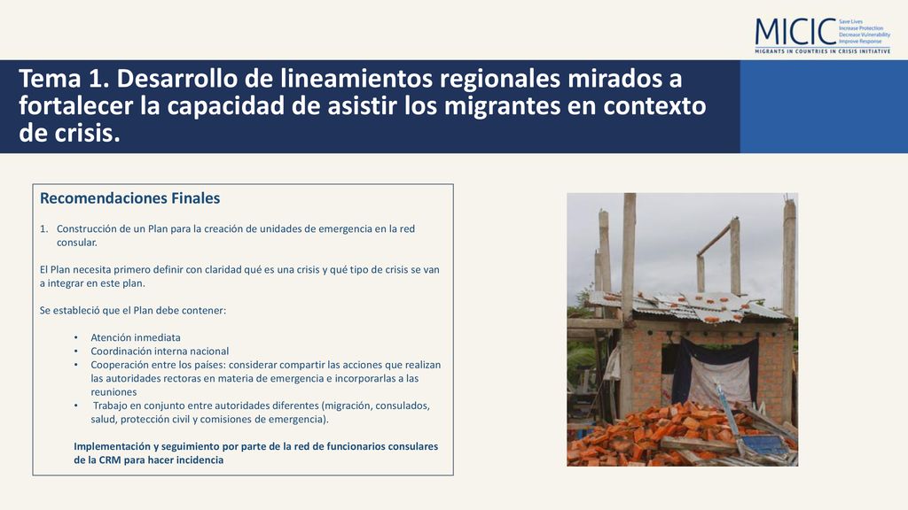 Tema 1. Desarrollo de lineamientos regionales mirados a fortalecer la capacidad de asistir los migrantes en contexto de crisis.