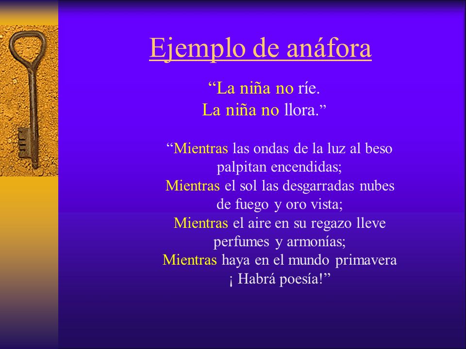 Ejemplo de anáfora La niña no ríe. La niña no llora.