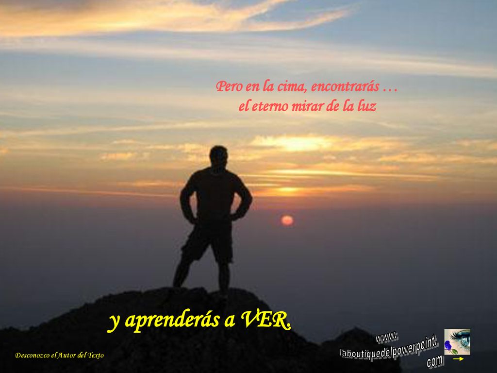 Pero en la cima, encontrarás … el eterno mirar de la luz
