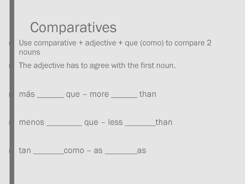 Comparatives más que – more than menos que – less than