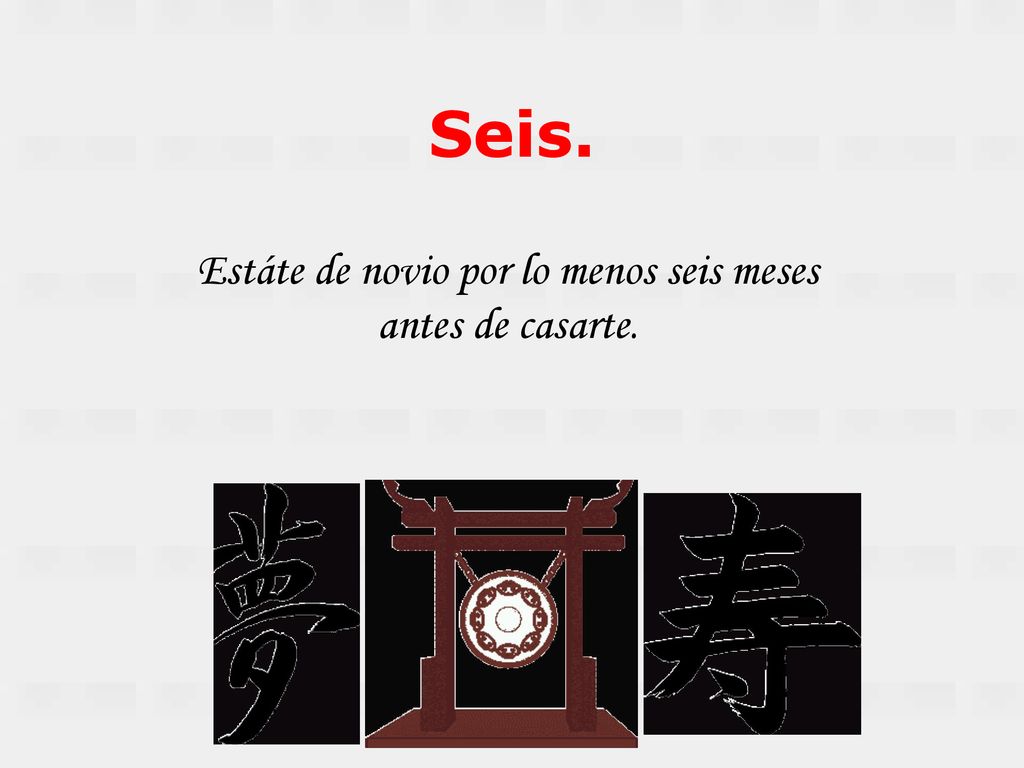 Estáte de novio por lo menos seis meses antes de casarte.