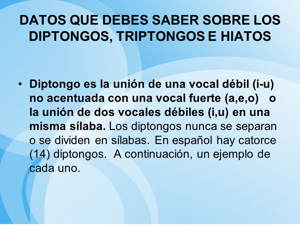 DATOS QUE DEBES SABER SOBRE LOS DIPTONGOS, TRIPTONGOS E HIATOS