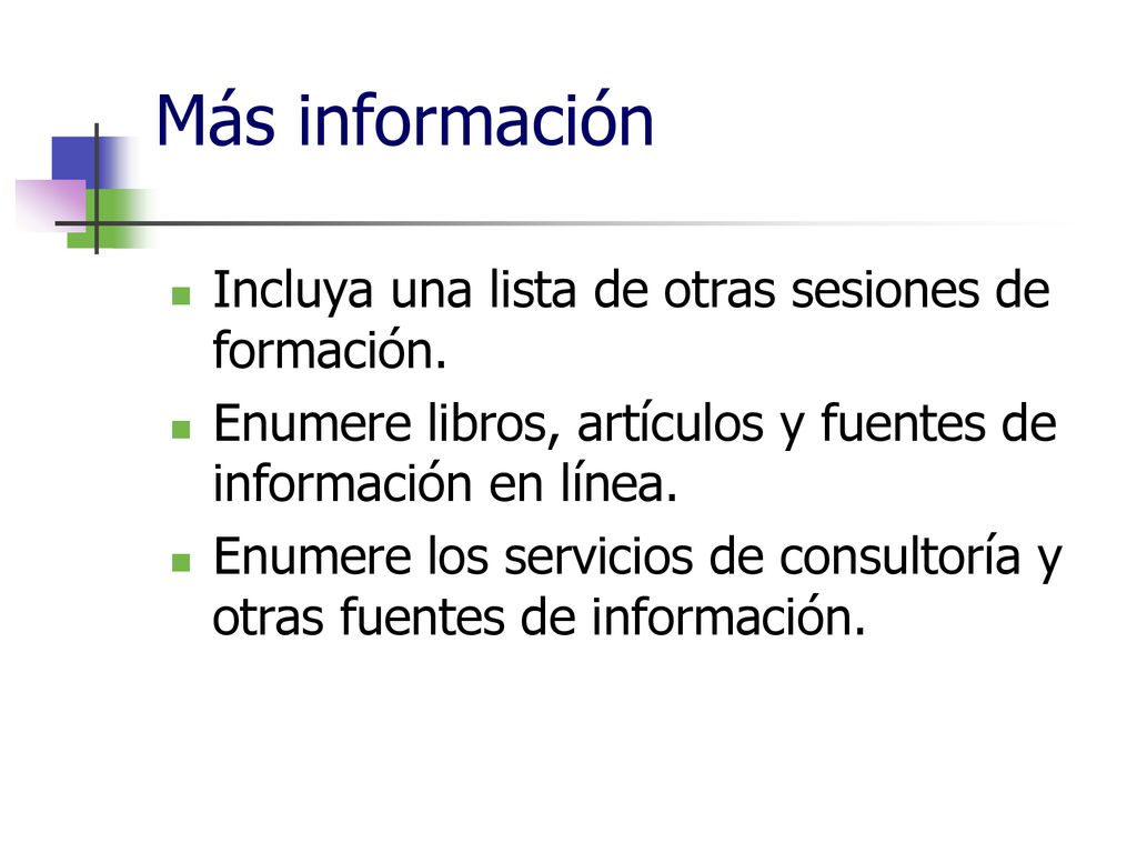 Más información Incluya una lista de otras sesiones de formación.