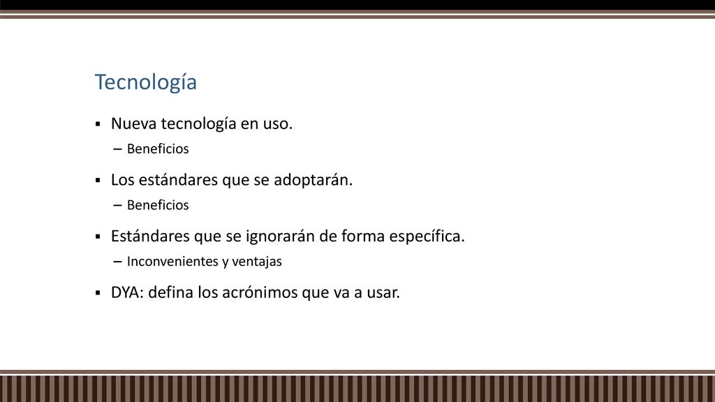 Tecnología Nueva tecnología en uso. Los estándares que se adoptarán.