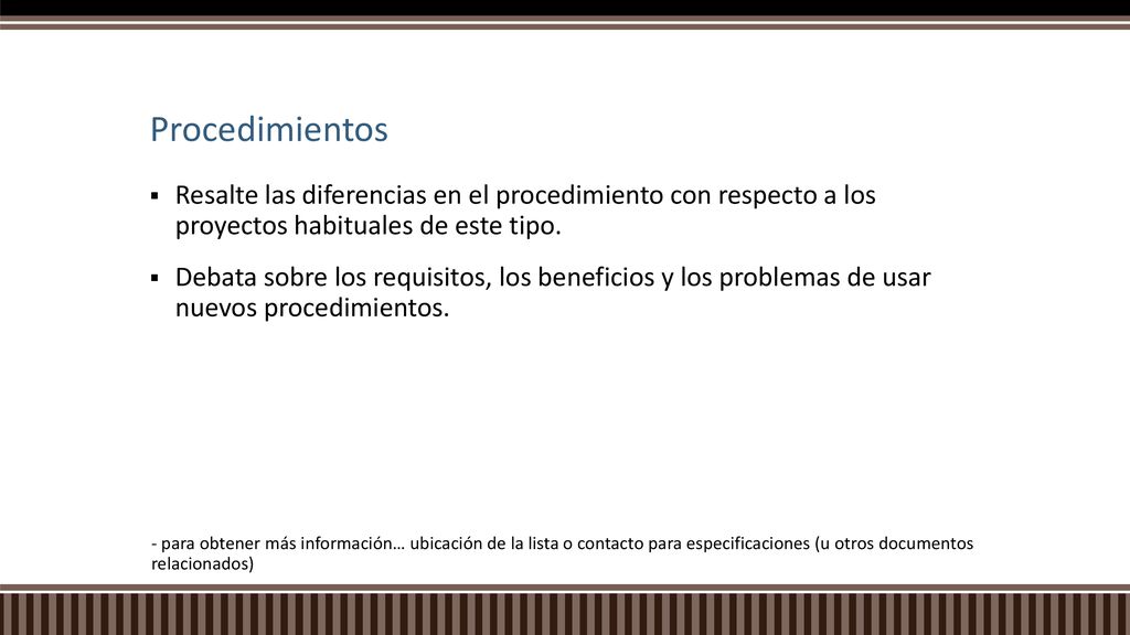 Procedimientos Resalte las diferencias en el procedimiento con respecto a los proyectos habituales de este tipo.