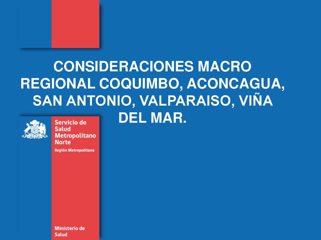 CONSIDERACIONES MACRO REGIONAL COQUIMBO, ACONCAGUA, SAN ANTONIO, VALPARAISO, VIÑA DEL MAR.