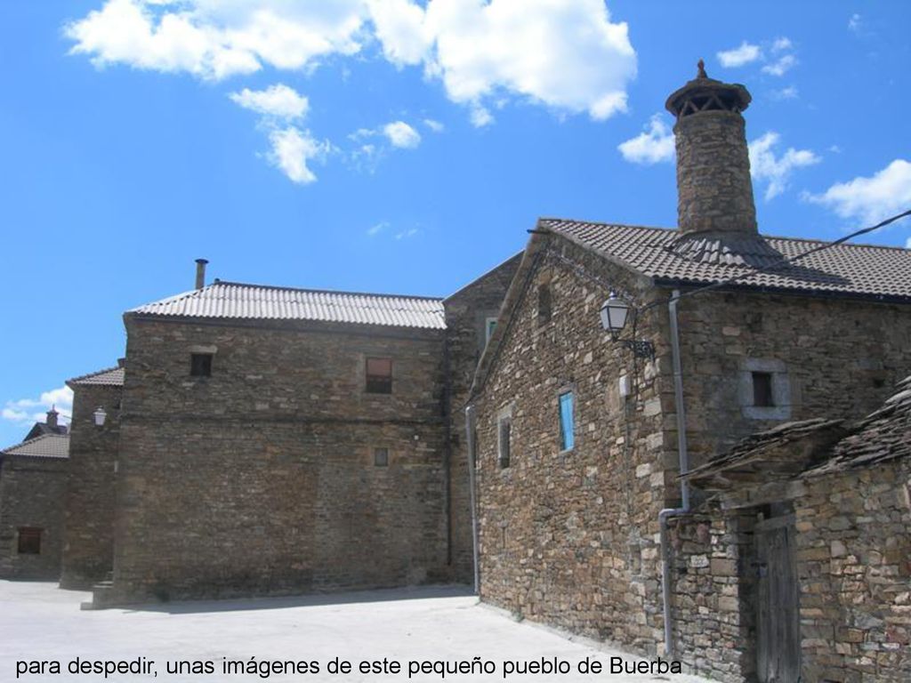para despedir, unas imágenes de este pequeño pueblo de Buerba