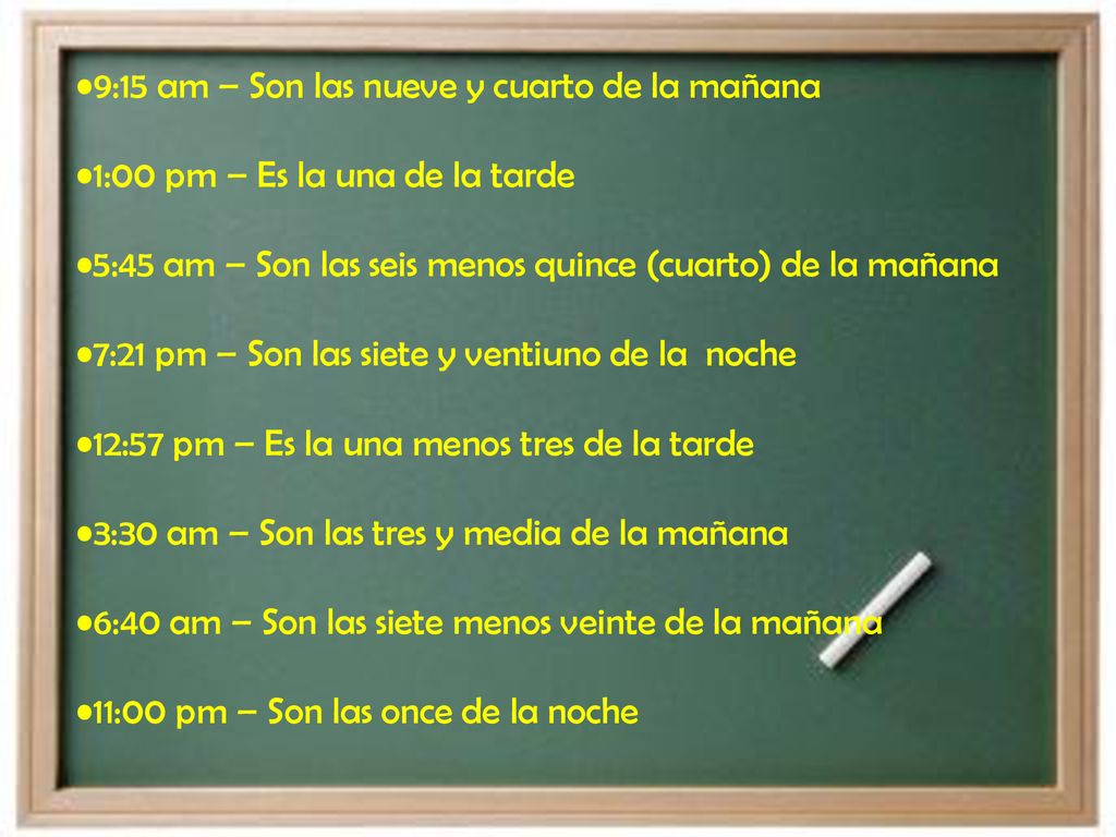 9:15 am – Son las nueve y cuarto de la mañana