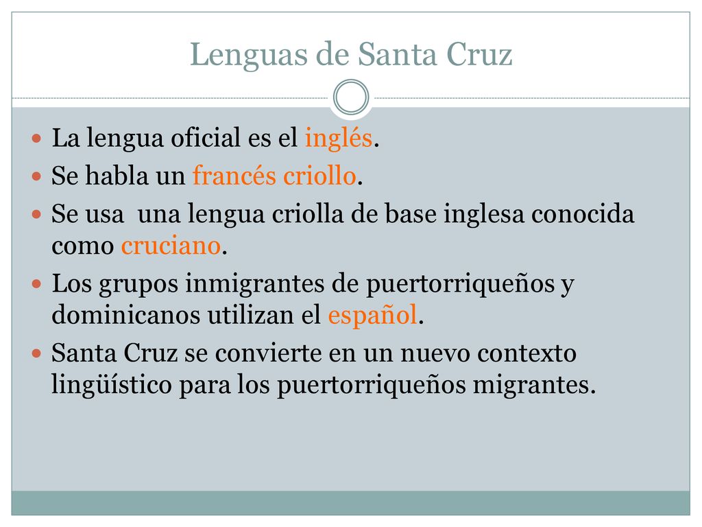Lenguas de Santa Cruz La lengua oficial es el inglés.