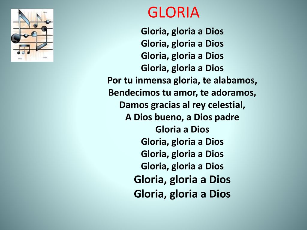 GLORIA Gloria, gloria a Dios Por tu inmensa gloria, te alabamos,