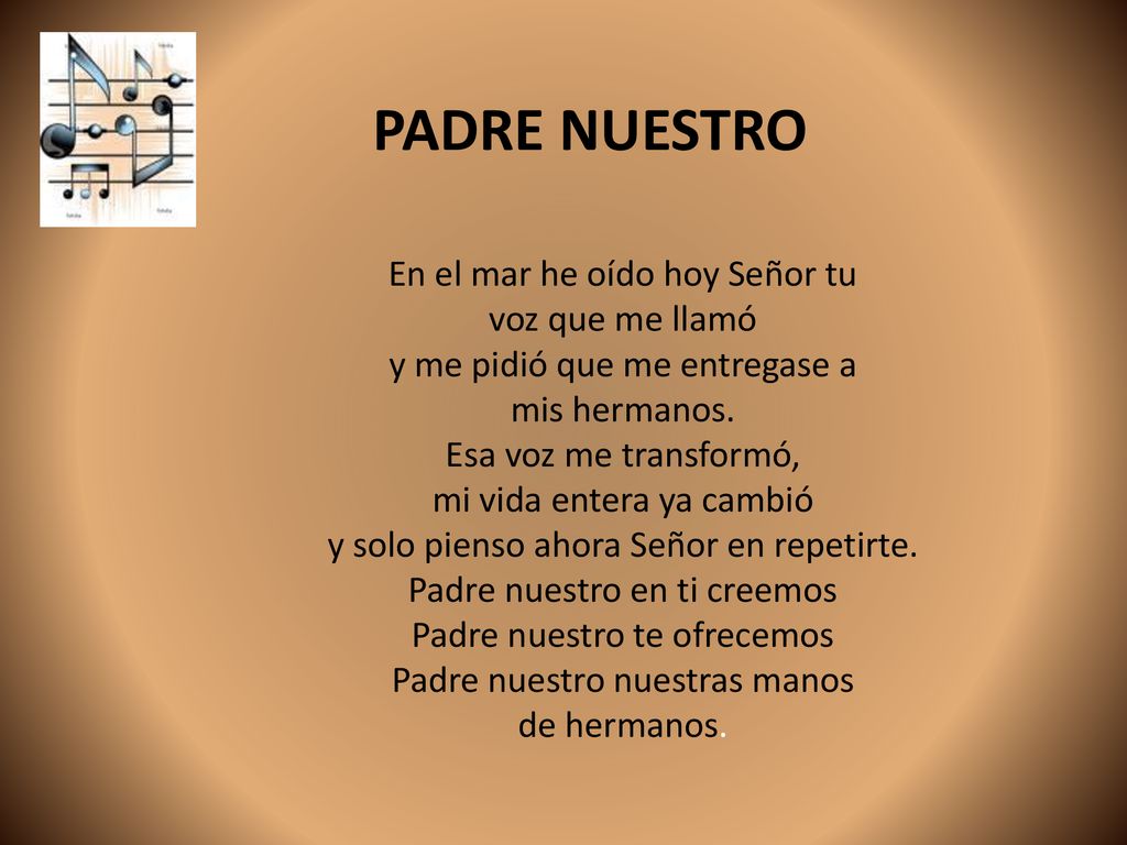 PADRE NUESTRO En el mar he oído hoy Señor tu voz que me llamó