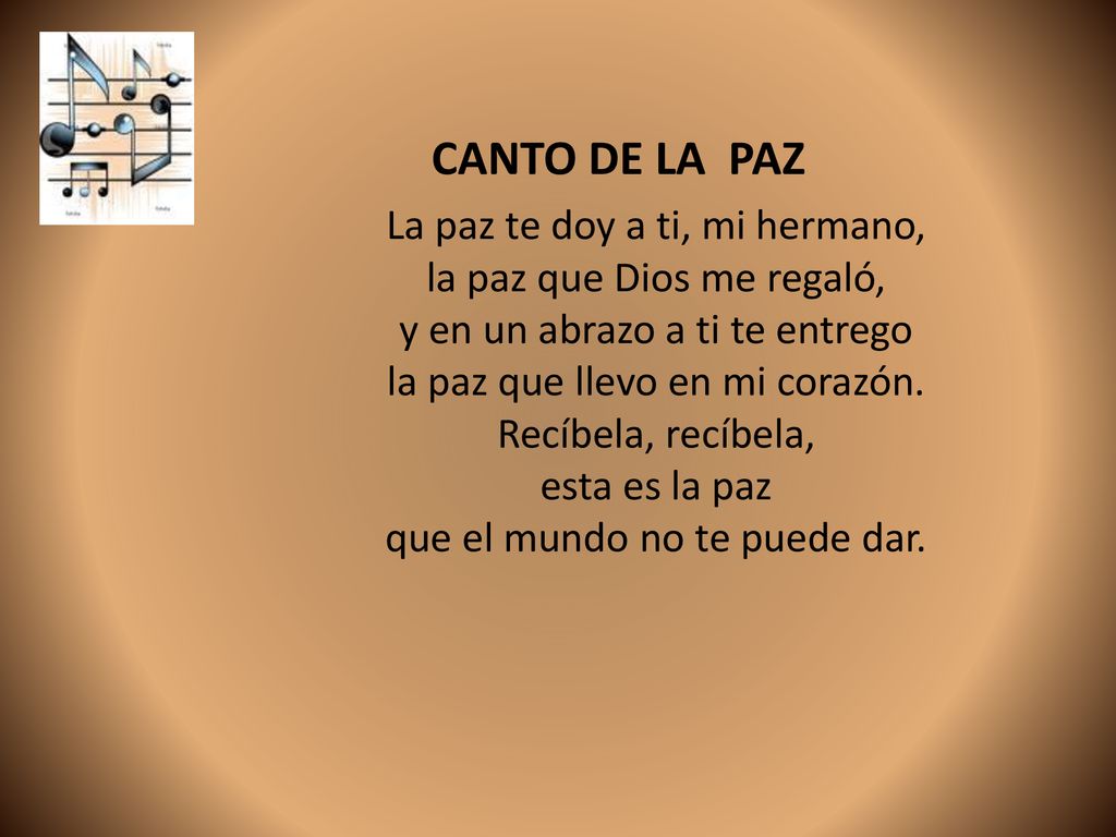 CANTO DE LA PAZ La paz te doy a ti, mi hermano,