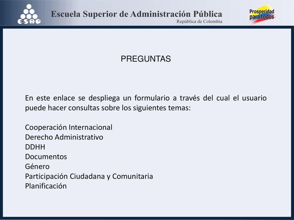 PREGUNTAS En este enlace se despliega un formulario a través del cual el usuario puede hacer consultas sobre los siguientes temas: