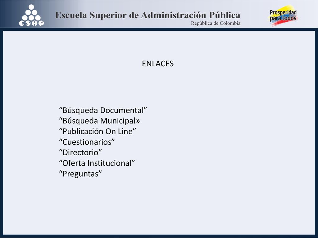 ENLACES Búsqueda Documental Búsqueda Municipal» Publicación On Line Cuestionarios Directorio