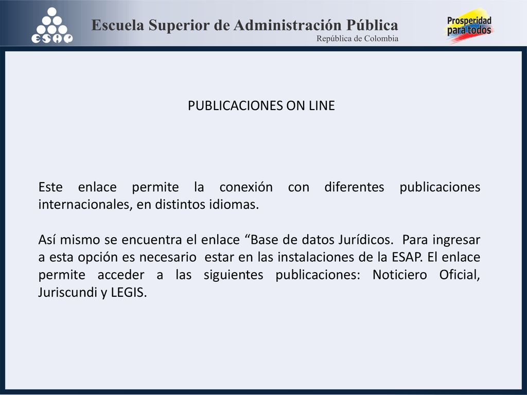 PUBLICACIONES ON LINE Este enlace permite la conexión con diferentes publicaciones internacionales, en distintos idiomas.