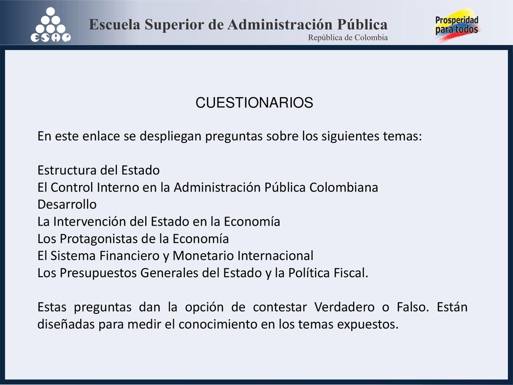 CUESTIONARIOS En este enlace se despliegan preguntas sobre los siguientes temas: Estructura del Estado.